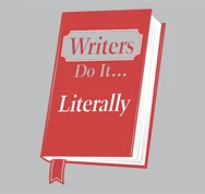 Writers Do It Literally